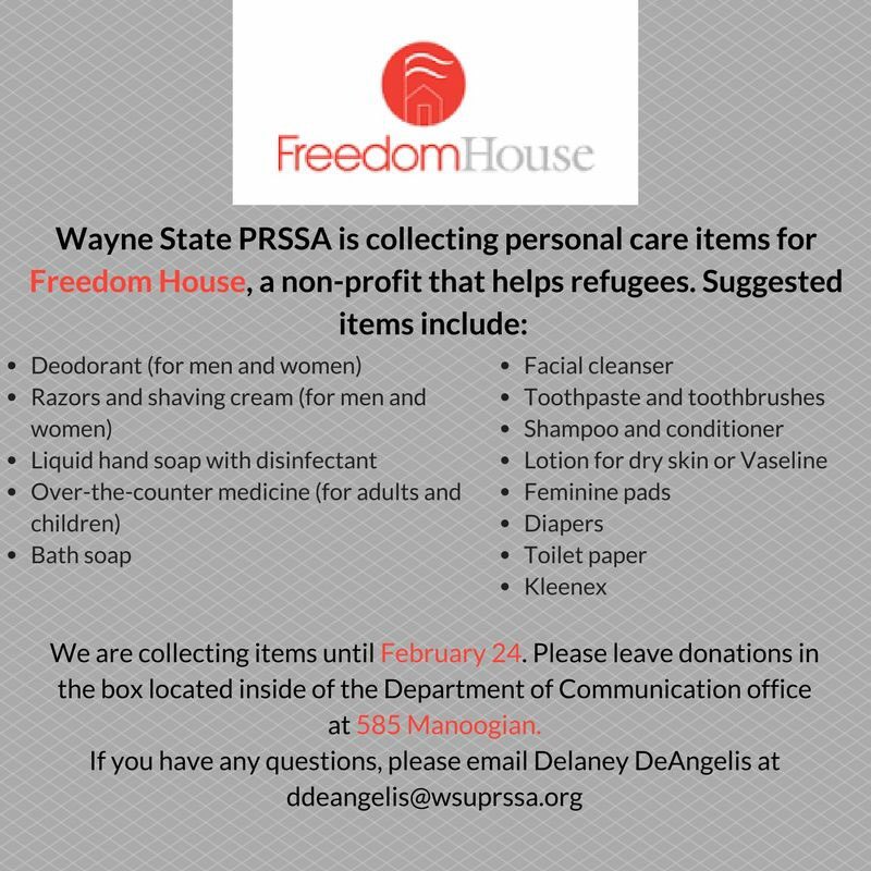 Wayne State PRSSA has teamed up with Freedom House to collect any of the below items. The donation box will be located in 585 Manoogian.