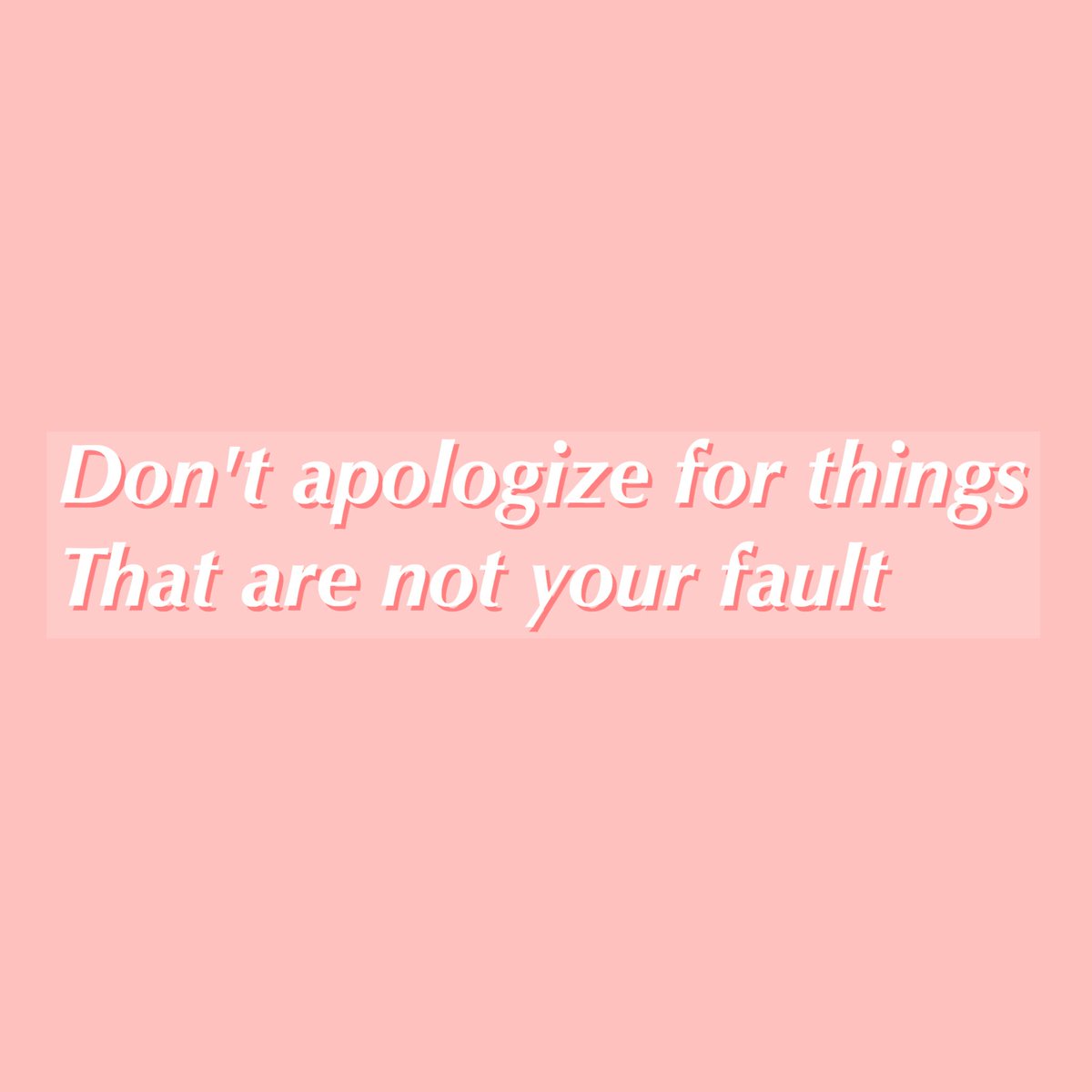 WeRRecovering's tweet photo. Don't apologize for things that are not your fault. #TimetoTalk https://t.co/YvT4napLqI