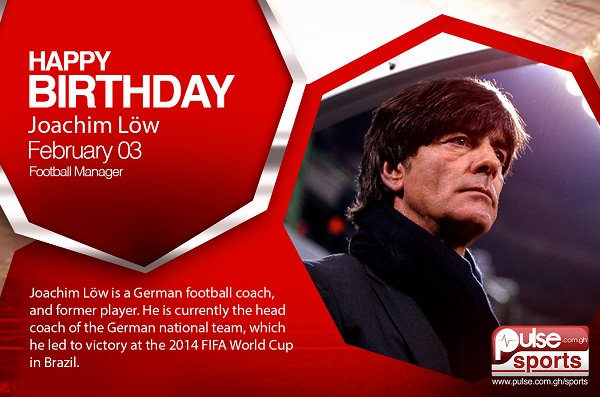  Happy birthday to the coach of the \"Die Mannschaft\"; Joachim Low    