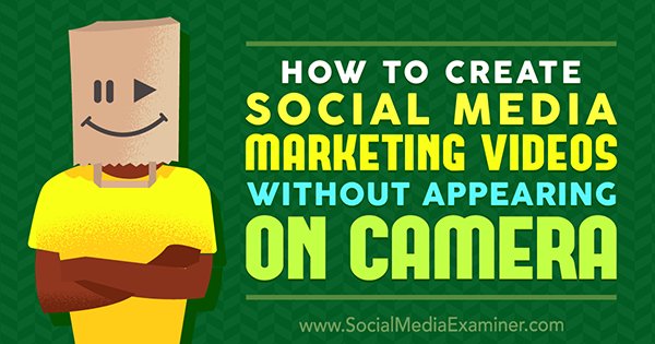 NEW: How to Create #SocialMedia Marketing Videos Without Appearing On Camera bit.ly/2jmy0V3 by <a href="/maoneill/">Megan O'Neill</a>