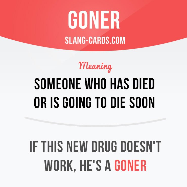 Slang Cards on X: Hello! Our slang term of the day is “Goner