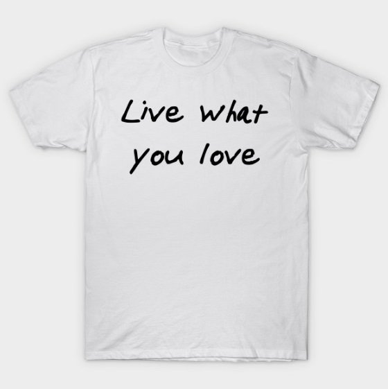 foto_grafix's tweet photo. Our new Black Live What You Love T-Shirt is available on @TeePublic! #giftideas #eshopsukhour https://t.co/fZeFfZwrbd https://t.co/cwvItDaYYW