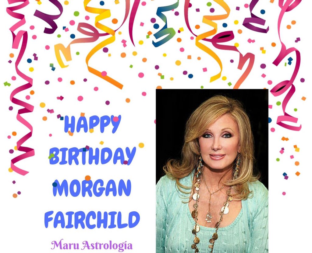 HAPPY BIRTHDAY MORGAN FAIRCHILD!!!!   