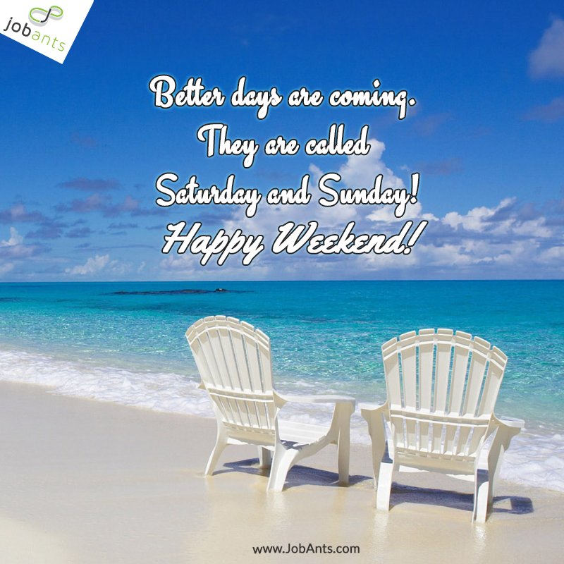 Look ahead, relax and celebrate your time off! Happy Weekend! #Jobants #USRecruiting #Weekend
