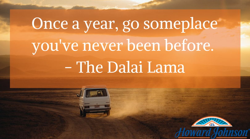 Once a year, go someplace you've never been before