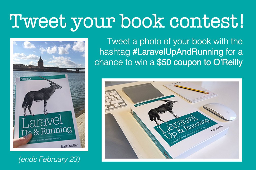 stauffermatt's tweet image. Tweet your book contest! Tweet a picture of your copy of Laravel: Up & Running with #laravelupandrunning tag by Feb 23 for chance to win $50