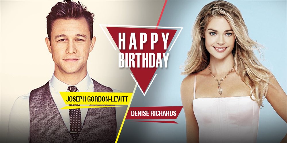 Happy Birthday to the handsome Joseph Gordon-Levitt and the sexy Denise Richards! Send in your wishes soon! 