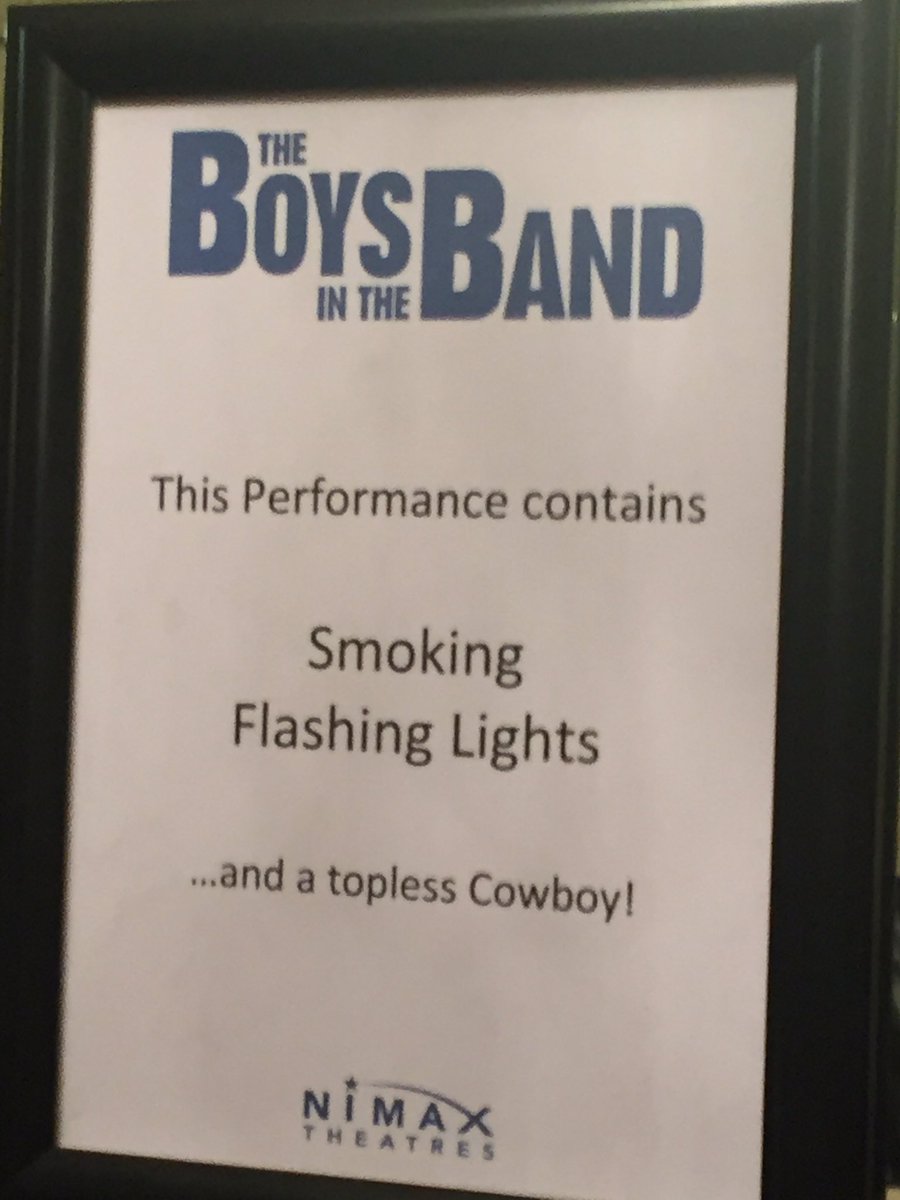 So glad for the warning before <a href="/BoysBandPlay/">The Boys in the Band</a> - smoking, flashing lights and a topless cowboy. I could brace myself in time