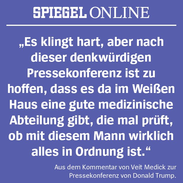 Die #Trump-PK war sehr hilfreich. Man weiß jetzt: Es ist Zeit, an seinem Verstand zu zweifeln, kommentiert <a href="/vmedick/">Veit Medick</a>: spon.de/aeVqy