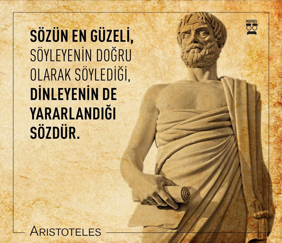Sözün en güzeli, söylenenin doğru olarak söylediği, dinleyenin de yararlandığı sözdür.

Aristoteles