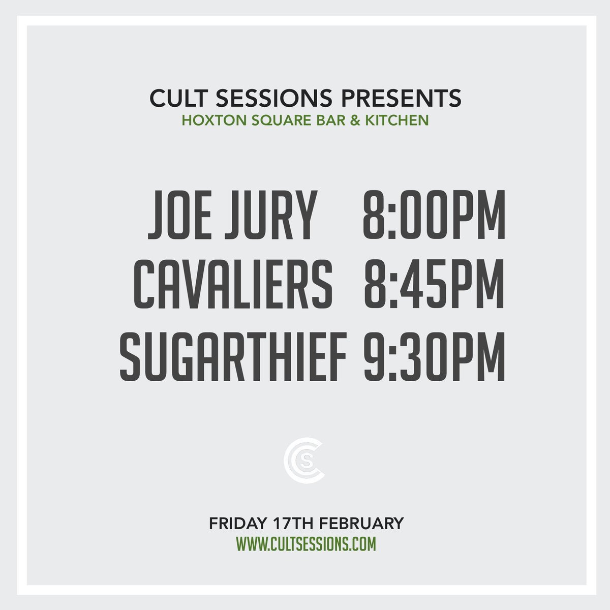 Set times for tonights event at Hoxton Square Bar &amp; Kitchen

Joe Jury - 8:00pm
Cavaliers - 8:45pm
Sugarthief - 9:30pm

FREE Entry all night