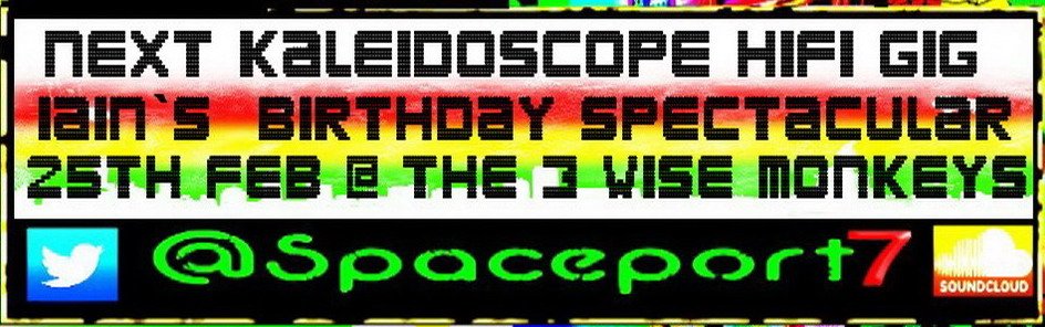 Next Saturday Kaleidoscope HiFi @ The 3Wise Monkeys Todmorden Town Massive! Free &amp; Irie,8pm-12midnight - Live it Up ! BiG Love &amp; Top Vibes