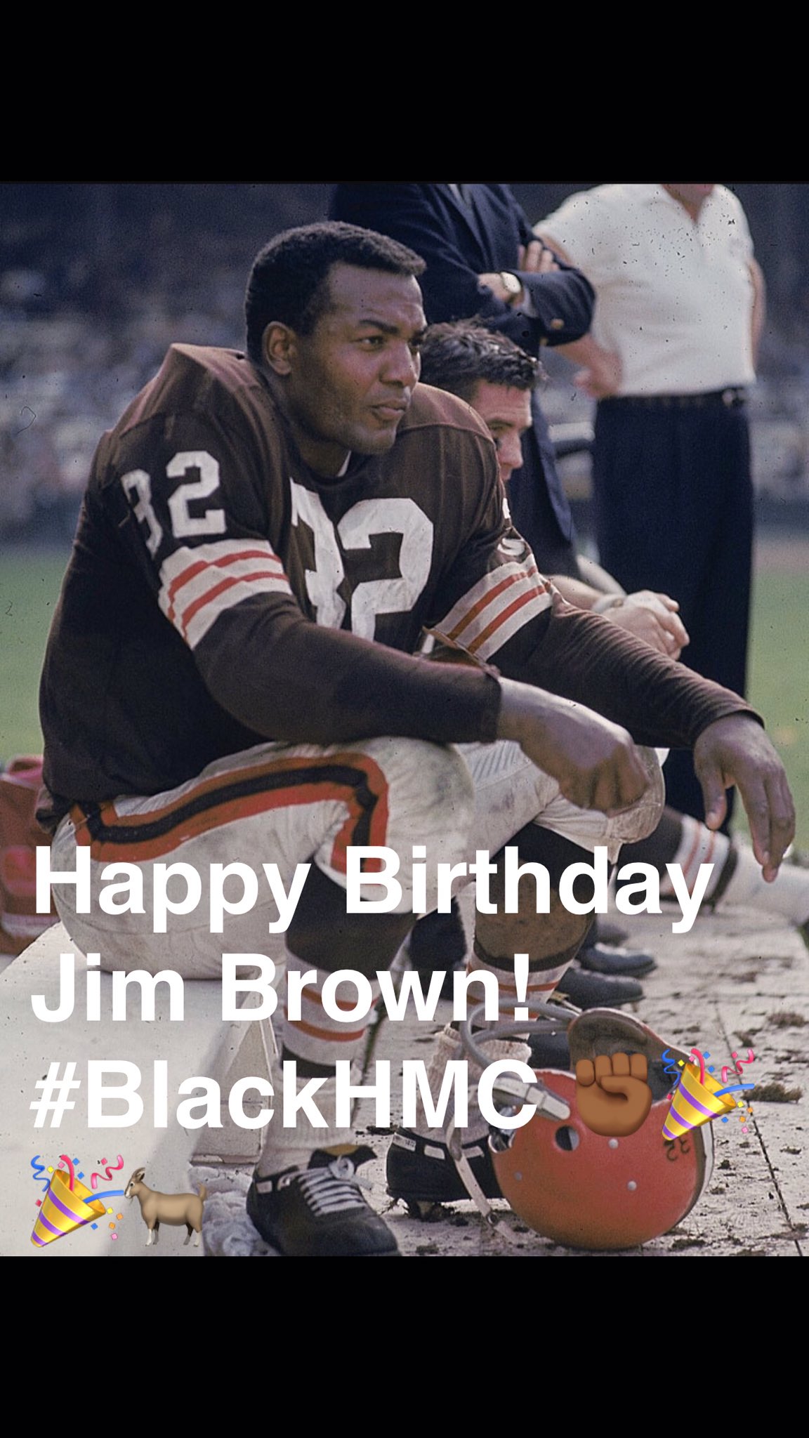 Happy Birthday to the goat himself! Jim Brown.   