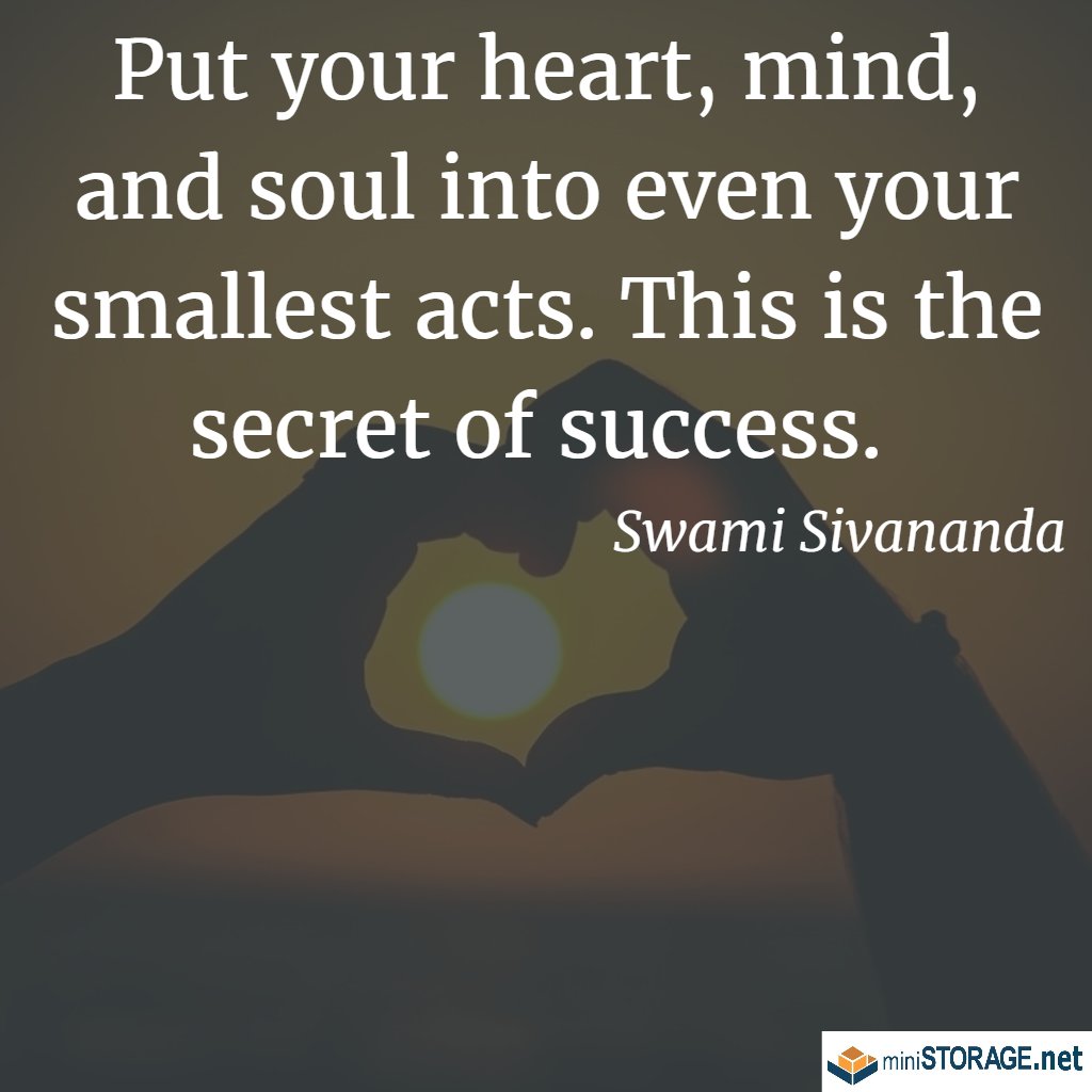 MiniStorage_AN's tweet image. Put your heart, mind, and soul into even your smallest acts. This is the secret of success. -Swami Sivananda #mondaymotivation