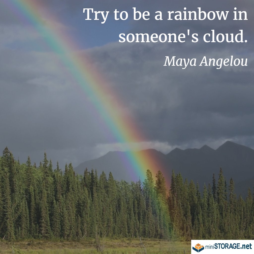 MiniStorage_OC's tweet image. Try to be a rainbow in someone's cloud. -Maya Angelou #mondaymotivation