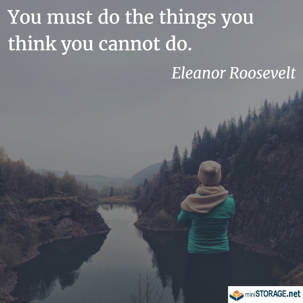 MiniStorage_PS's tweet image. You must do the things you think you cannot do. -Eleanor Roosevelt #mondaymotivation