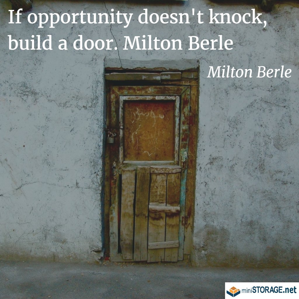 MiniStorage_Pas's tweet image. If opportunity doesn't knock, build a door. -Milton Berle #mondaymotivation