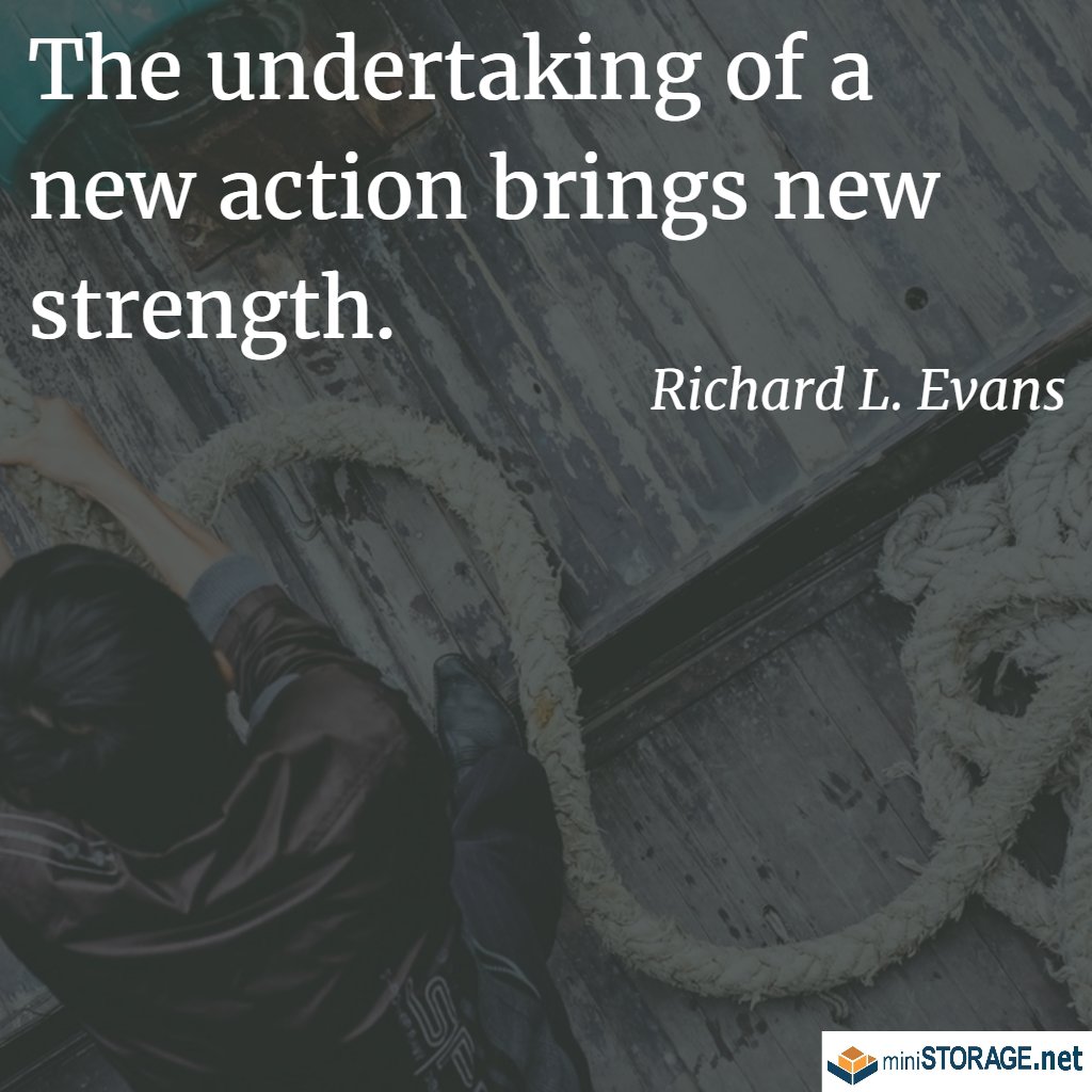 MiniStorage_WLA's tweet image. The undertaking of a new action brings new strength. -Richard L. Evans #mondaymotivation