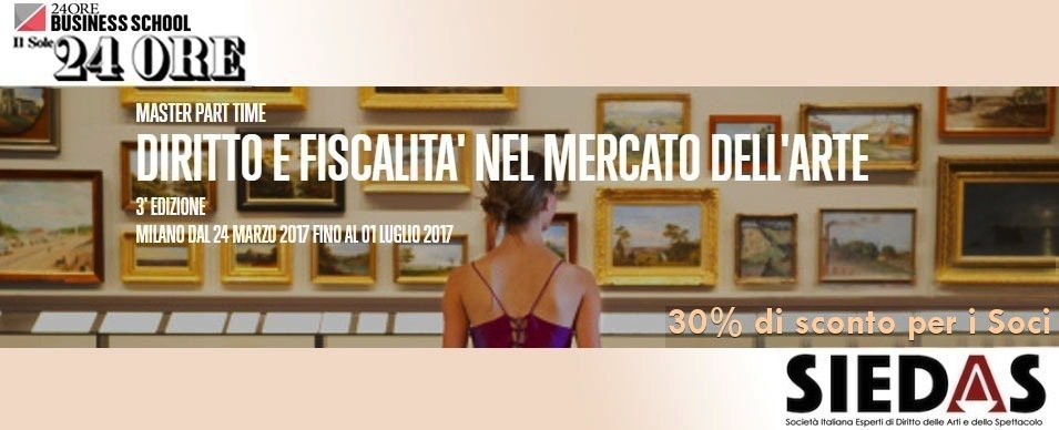 Per i Soci #SIEDAS: 30% di sconto sulla quota del Master in "Diritto e fiscalità nel mercato dell'arte" della #businessschool del <a href="/sole24ore/">IlSole24ORE</a>