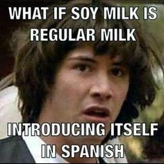 JajaSpanish's tweet photo. Soy = I am
Soy leche = I am milk https://t.co/JN9BKzRjJQ