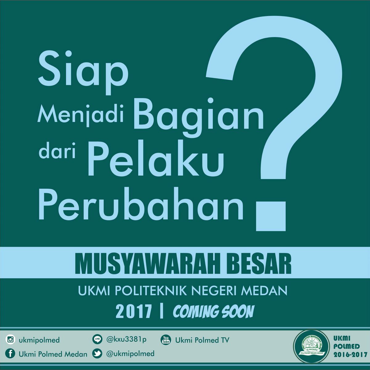 Siap Menjadi Bagian Dari Pelaku Perubahan??
-
-
MUSYAWARAH BESAR
UKMI POLITEKNIK NEGERI MEDAN 2017
-
-
Coming Soon ✔✔
-
-
#ukmipolmed