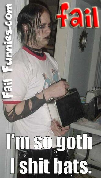 TheFailFactoryy's tweet photo. I am so GOTH, I shit Bats mate! #fail #epic #thefailfactory https://t.co/CsOus8o4y0