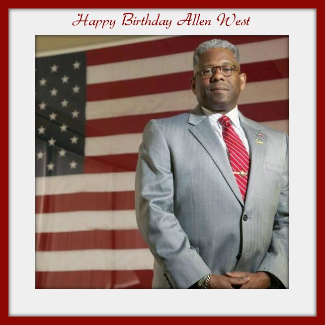 Wishing Allen West A Very Happy And Blessed Birthday -   