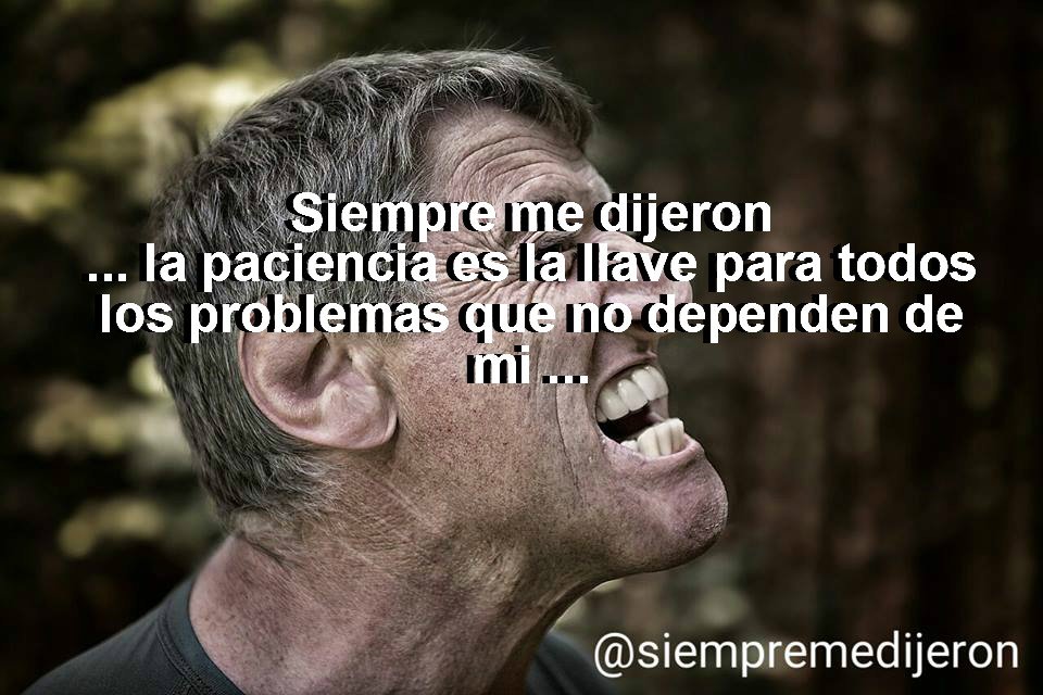 siempremedijer1's tweet photo. Te lo dijeron a vos?Envianos tu #siempremedijeron #paciencia #problemas #enojo #enojon #enojona #problemon #kilombo https://t.co/ejLRMkNfl7