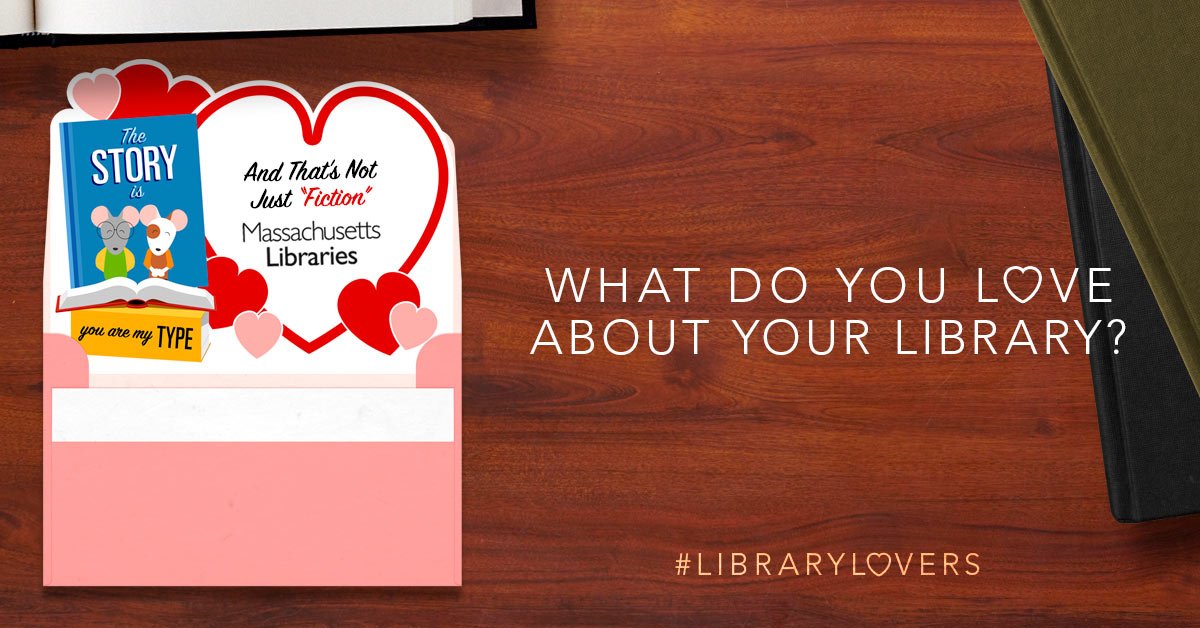 Do you love your library? Send it a valentine saying why! Check out #LibraryLovers here: lovemasslibraries.com