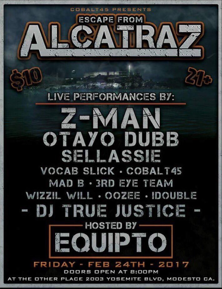 Zmantheoriginal's tweet photo. Escape From Alcatraz • in Modesto Feb 24th • @Zmantheoriginal @tayodub @Sellassie @VocabSlick @Cobalt45 @djtruejustice &amp; @EQUIPTO &amp; more. https://t.co/Ir99lujVZa