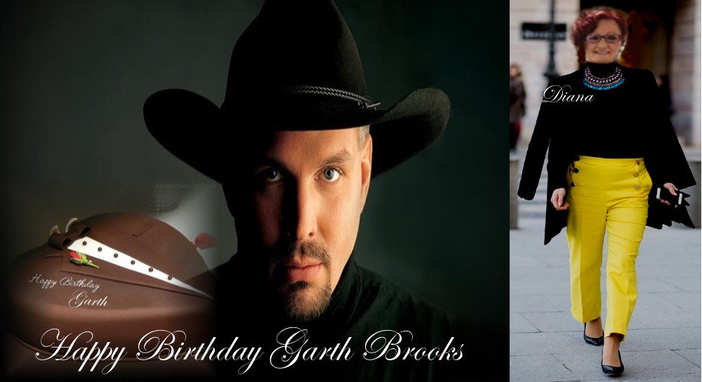 HAPPY BIRTHDAY TO THE GREAT GARTH BROOKS 