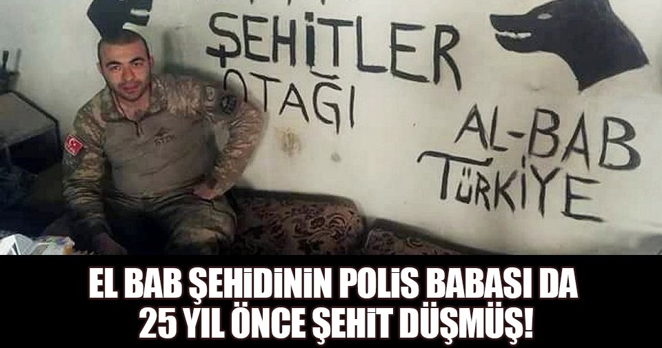 El Bab şehidinin babası da 25 yıl önce şehit düşmüş
sabah.im/2zAdPs