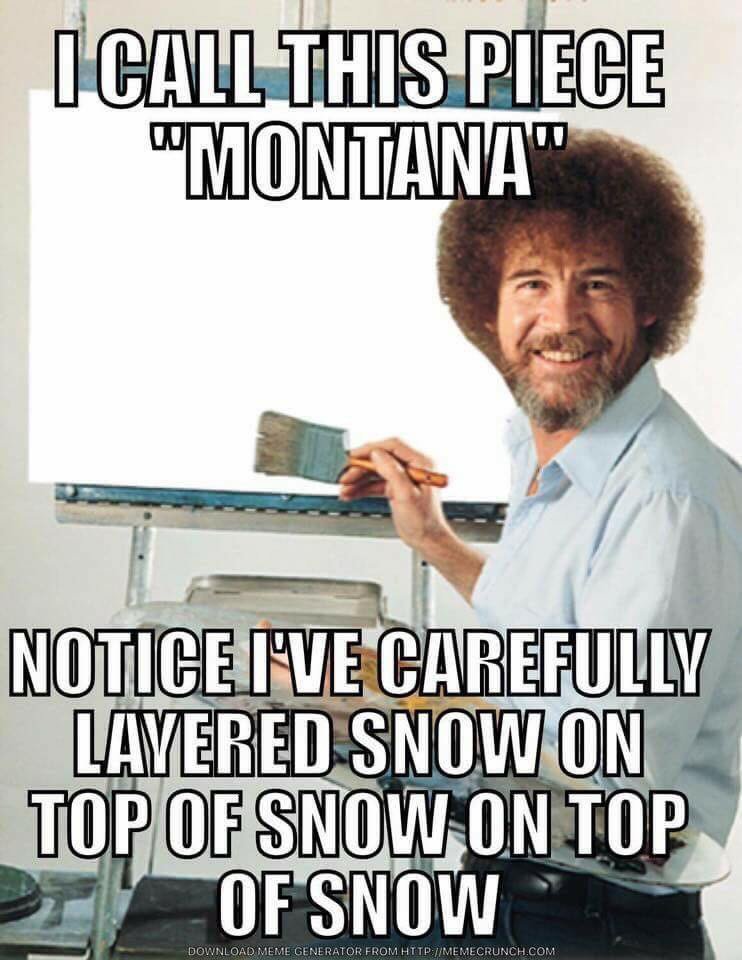 seych05's tweet photo. Truth! Definitely earning that MT Winter merit badge this year. #bobrosslives #mtwinter #wtfwerenotinksanymore https://t.co/tzZpdJadtj
