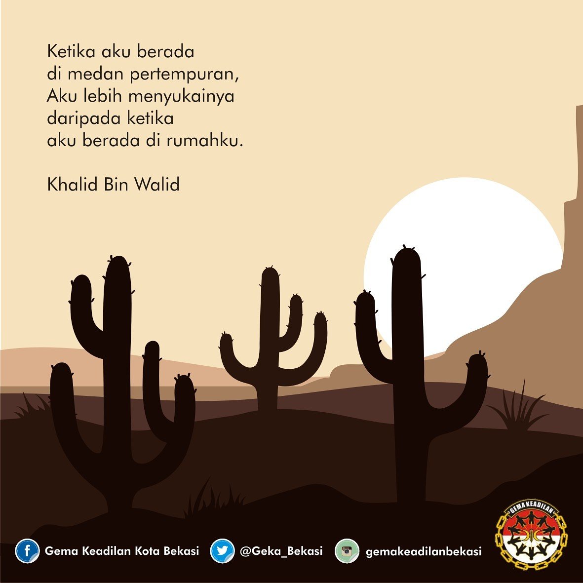 Ketika aku berada di medan pertempuran, aku lebih menyukainya daripada ketika aku berada di rumahku. 

Khalid Bin Walid