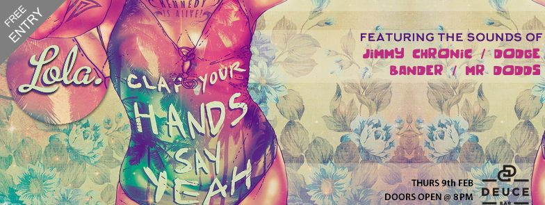 Catch the Lola Residents at DEUCE BAR on Tonight  9th Feb.