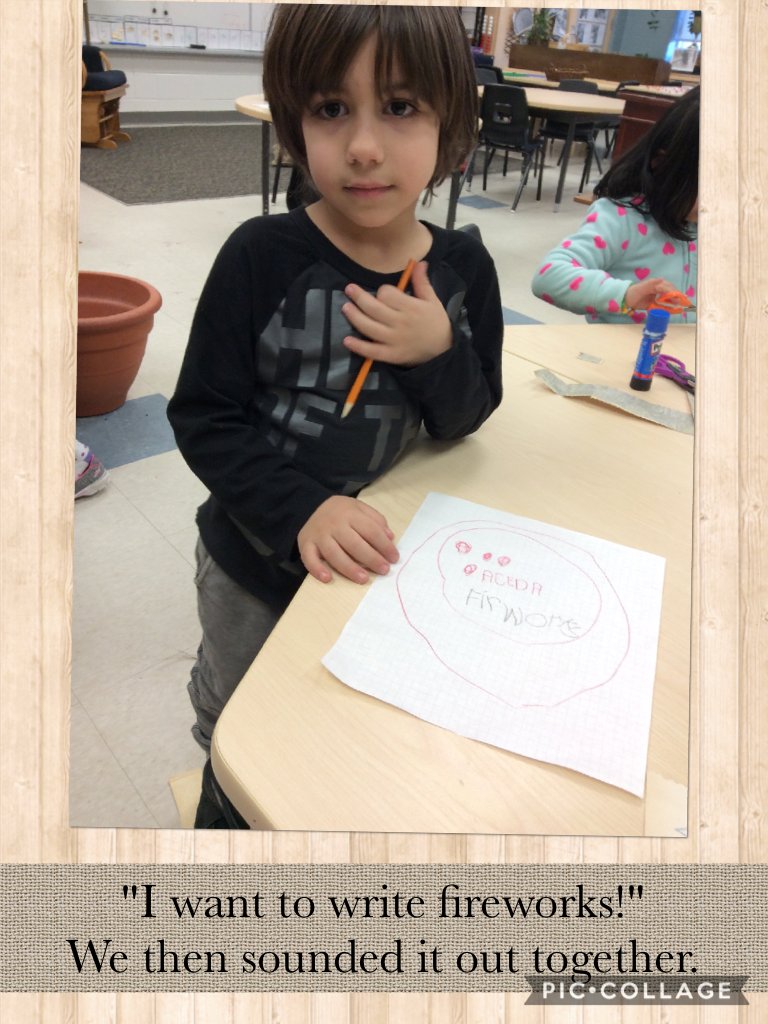 "I want to write fireworks!"                         We then sounded it out togeth pic-collage.com/_zOdvJuTa