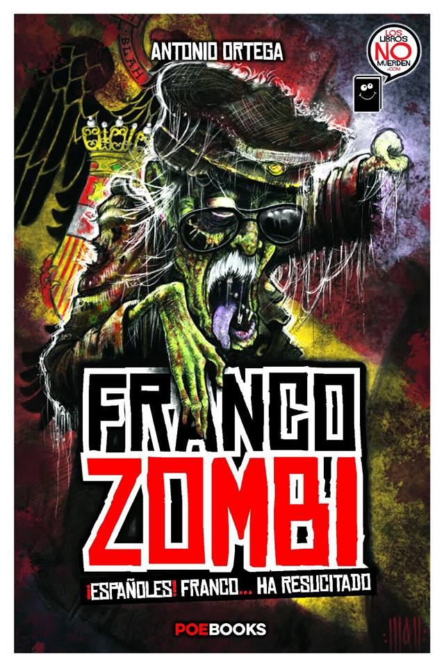 Toniopuente's tweet photo. Proxima publicación, 14 de Marzo. ¿Qué ocurriría si Franco levantara la cabeza? la respuesta en "FRANCO ZOMBI" https://t.co/BcyS2UKKxP