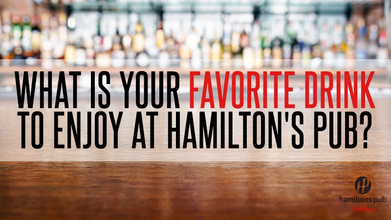 HamiltonsPub's tweet photo. What's your favorite drink to enjoy here at Hamilton's Pub? #Drinks https://t.co/n545mIozia