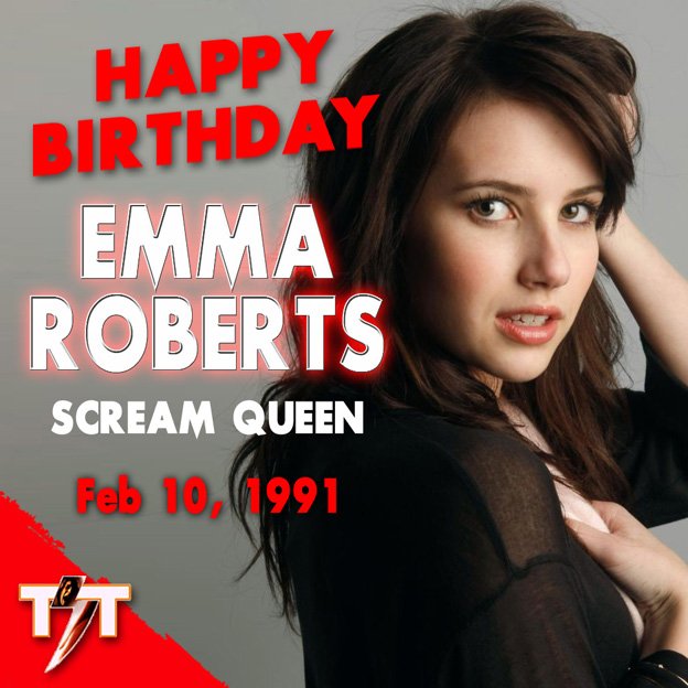 Happy Birthday! Emma Roberts (Scream 4, Scream Queens, Nancy Drew, Nerve) 