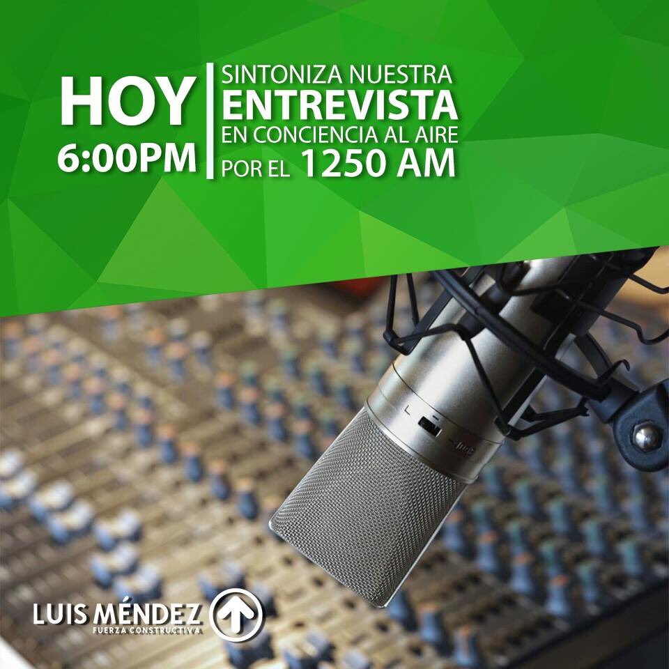 Los invitamos a sintonizar nuestra entrevista en el programa #ConcienciaAlAire por el 1250AM ,en punto de las 6:00pm. ¡Vota por #LuisMéndez!