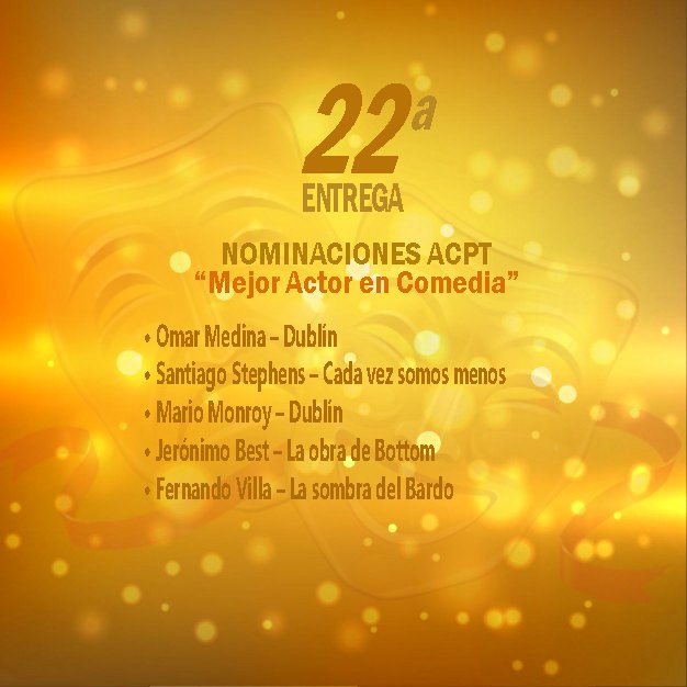 #ACPT. Actor en Comedia 
#OmarMedina #Dublín 
<a href="/untalmario/">mario alberto monroy</a> 
@SantSt 
<a href="/BestJeronimo/">Jeronimo Best</a> #LaObraDeBotton
#FernandoVilla  #LaSombraDelBardo