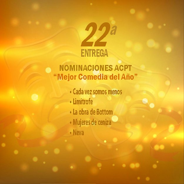 #ACPT COMEDIA DEL AÑO
@cadavezteatro 
@ObraLimitrofe 
<a href="/mujeresdeceniza/">Mujeres de Ceniza</a> 
<a href="/NEVA_teatro/">NEVA</a> 
#LaObraDeBottom