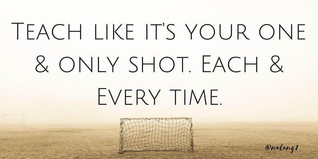 Teach with gusto. As if you'll only get one shot. Each and every time. #edchat #education #teaching #divergED