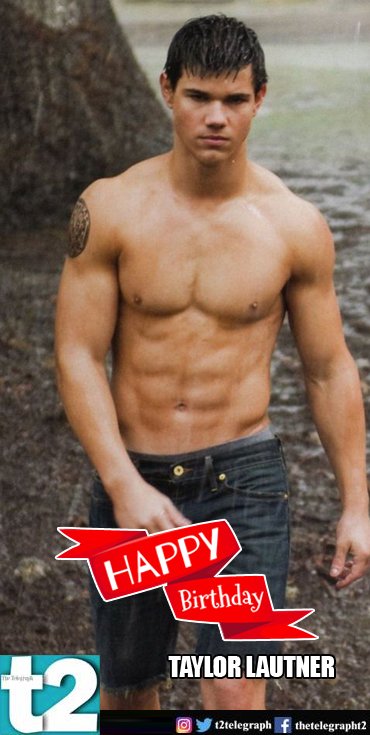 Happy 25th birthday Taylor Lautner. Keep smouldering! 