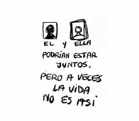 Pero a veces la vida no es así...