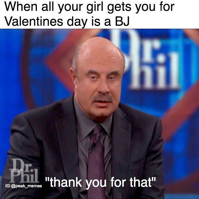 PeakWorthy's tweet photo. 😂 follow @peak_memes  for more bangers!! #valentines #valentinesday #tfm #sotrue #drphil #… https://t.co/qOIxzuJ6Jg https://t.co/aI36FvkqMR