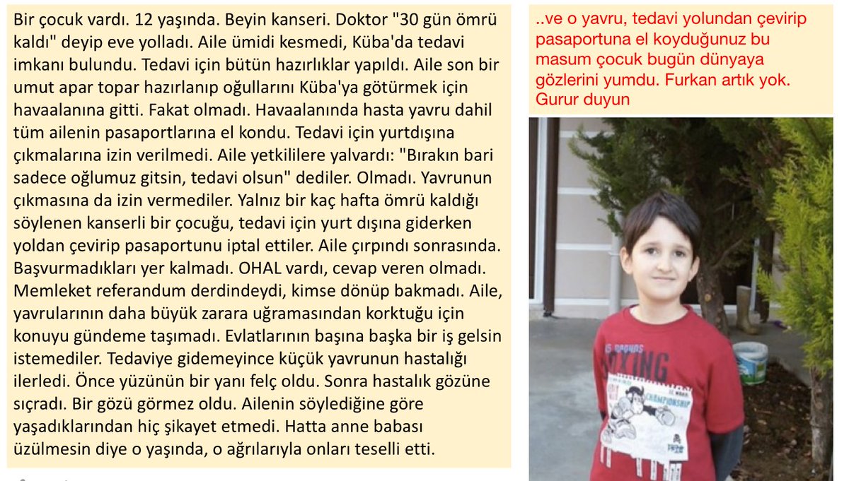 RainMan1997's tweet photo. #CigerimiYakanlar

Furkan: 12 yaşında, beyin kanseri, tedavi icin tek basina bile yurt disina cikmasina izin vermediler ve vefat etti..! https://t.co/yTzdfEl3ru