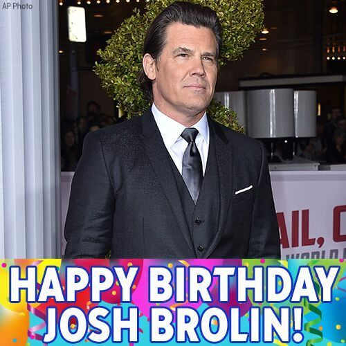 Happy 49th Birthday to actor Josh Brolin! 