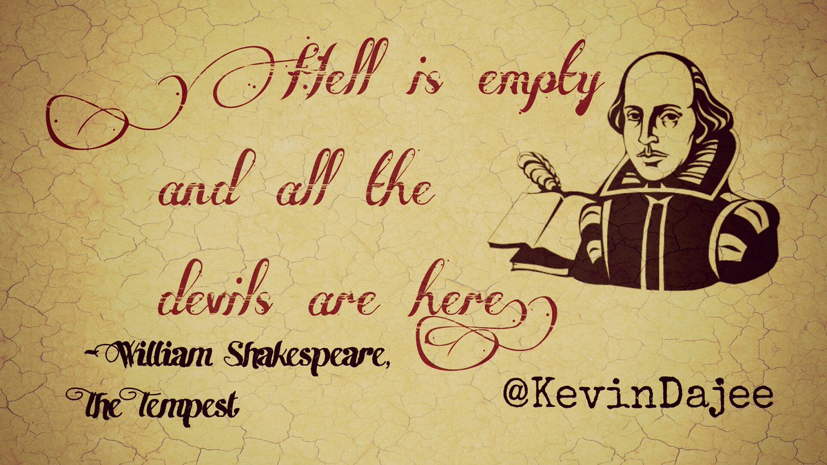 KevinDajee's tweet photo. "Hell is empty and all the devils are here." https://t.co/4c9OzAtKpp #Shakespeare #Quote #amwriting #IARTG #ShakespeareSunday @wgevans https://t.co/ZV7HylEvFw