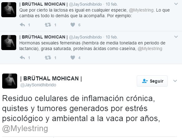 Que por cierto la lactosa es igual en cualquier especie, @Mylestring. Lo que cambia es todo lo demás que la acompaña. Por ejemplo: Hormonas sexuales femeninas (hembra de media tonelada en periodo de lactancia), grasa saturada, proteínas ácidas como caseína, Residuo celulares de inflamación crónica, quistes y tumores generados por estrés psicológico y ambiental a la vaca por años.